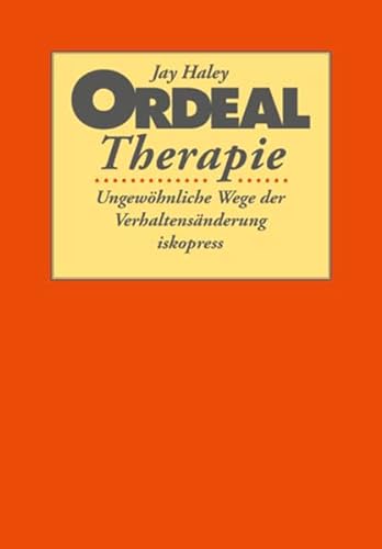 Ordeal Therapie: Ungewöhnliche Wege der Verhaltensänderung von Iskopress Verlags GmbH